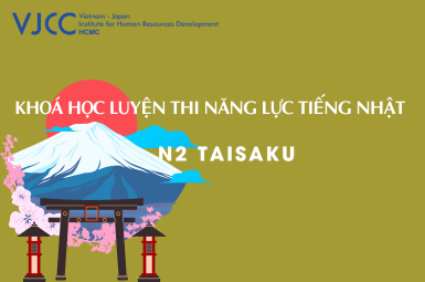 KHÓA HỌC LUYỆN THI NĂNG LỰC TIẾNG NHẬT JLPT N2 Taisaku (Lớp cuối tuần) tại TP. HCM 6/2024